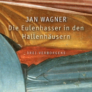 Jan Wagner, Die Eulenhasser, Hanser Berlin