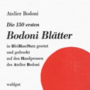 Die 150 ersten Bodoni Blätter, Waldgut Verlag 2016