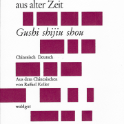 Neunzehn Gedichte aus alter Zeit | Gushi shijiu shou; Raffael Keller, Waldgut Verlag 