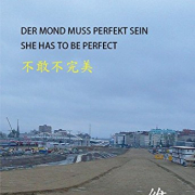 DER MOND MUSS PERFEKT SEIN 《不敢不完美》 SHE HAS TO BE PERFECT
