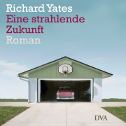 Eine strahlende Zukunft, Richard Yates, DVA