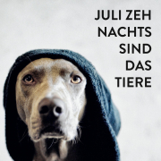 Nachts sind das Tiere, Juli Zeh