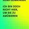 Ich bin doch nicht hier, um Sie zu amüsieren