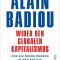 Alain Badiou, Wider den globalen Kapitalismus