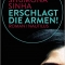 Shumona Sinha, Erschlagt die Armen!