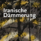 Amir Hassan Cheheltan, Iranische Dämmerung