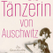 Die Tänzerin von Auschwitz