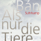 Als nur die Tiere lebten, Zsófia Bán, Suhrkamp