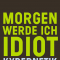 Hans-Christian Dany, Morgen werde ich Idiot, Edition Nautilus