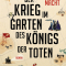 DER KRIEG IM GARTEN DES KÖNIGS DER TOTEN