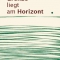 Die Grenze liegt am Horizont, Marco Grosse, Bernstein Verlag Bonn 2013