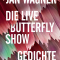 Die Live Butterfly Show / Jan Wagner