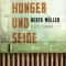 Herta Müller, Hunger und Seide