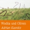 Wodka und Oliven, Adrian Kasnitz