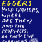 Your Fathers, Where Are They? And the Prophets, Do They Live Forever?