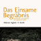 Das Einsame Begräbnis · Geschichten und Gedichte zu vergessenen Leben