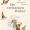 die verlorenen Wörter, Robert Macfarlane, Matthes & Seitz 2018