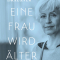 Eine Frau wird älter / Ein Aufbruch, Ulrike Draesner 2018