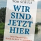 Wir sind jetzt hier, Tom Schulz, Björn Kuhligk, Hanser Berlin