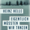 Eigentlich müssten wir tanzen