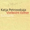 Vielleicht Esther, Katja Petrowskaja, Suhrkamp