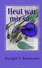 "Heut war mir so ...": "Heut war mir so ...":
