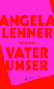 Vater unser, Angela Lehner, Hanser Berlin 2019