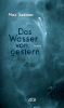 Das Wasser von gestern, Max Sessner Das Wasser von gestern, Max Sessner