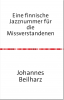 Eine finnische Jazznummer für die Missverstandenen. Johannes Beilharz, 