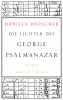 Die Lichter des George Psalmanazar, Daniela Dröscher Die Lichter des George Psalmanazar, Daniela Dröscher