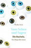 Vom Sehen und Sagen. Die Buchela. Monika Littau Vom Sehen und Sagen. Die Buchela. Monika Littau