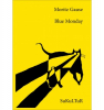 Moritz Gause: Blue Monday Moritz Gause: Blue Monday