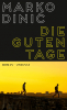 Die guten Tage, Marko Dinic, Zsolnay 2019