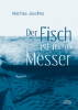 Der Fisch ist mein Messer, Mathias Jeschke, Edition Azur