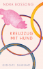 Kreuzzug mit Hund, Nora Bossong, Suhrkamp 2018 Kreuzzug mit Hund, Nora Bossong, Suhrkamp 2018
