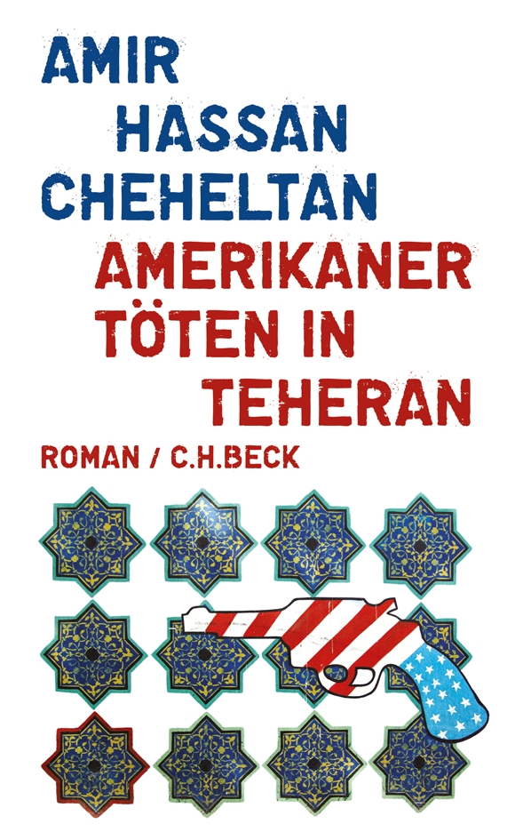 Amir Hassan Cheheltan: Amerikaner töten in Teheran. Aus dem Persischen übersetzt von Susanne Baghestani und Kurt Scharf. C. H. Beck 2011. 190 S. 18,95 Euro.