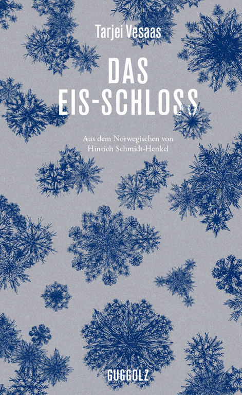 Tarjei Veesas: Das Eis-Schloss. Aus dem Norwegischen von Hinrich Schmidt-Henkel. Guggolz Verlag 2019. 199 Seiten. 22,- Euro