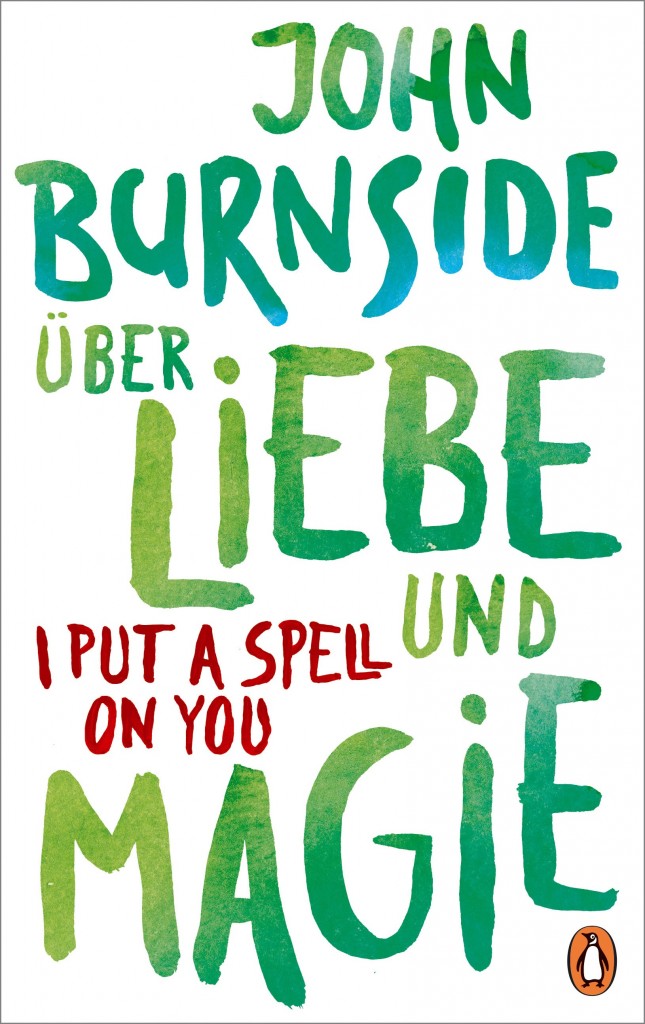 Ueber Liebe und Magie I Put a Spell on You von John Burnside