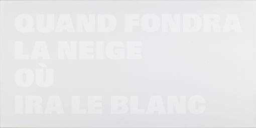 QUAND FONDRA LA NEIGE OÙ IRA LE BLANC, 2002-2003, Malerei auf Aluminium, 78 x 49 cm, 49 Nord 6 Est – Frac Lorraine, Metz, © Galerie Mai 36 Zürich