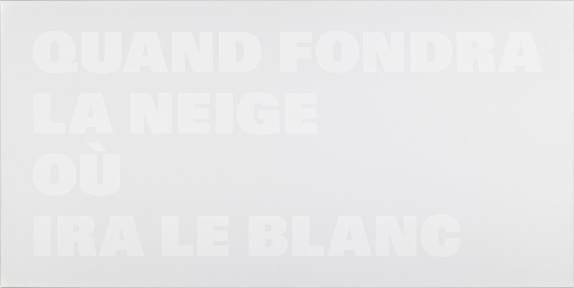 QUAND FONDRA LA NEIGE OÙ IRA LE BLANC, 2002- 2003, Malerei auf Aluminium, 78 x 49 cm, 49 Nord 6 Est – Frac Lorraine, Metz, © Galerie Mai 36 Zürich