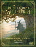 Reise durch Mittelerde: Illustrationen von Beutelsend bis Mordor