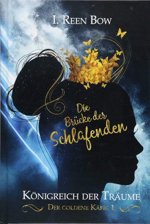 Königreich der Träume - Der Goldene Käfig 1: Die Brücke der Schlafenden