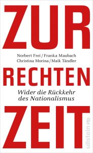 Zur rechten Zeit - Wider die Rückkehr des Nationalismus