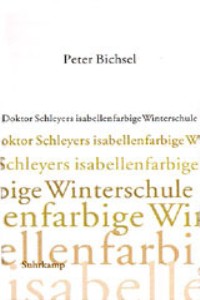 Peter Bichsel: Doktor Schleyers isabellenfarbige Winterschule - Kolumnen 2000-2002