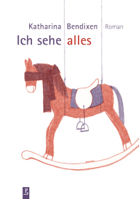 Katharina Bendixen: Ich sehe alles