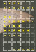 Axel Sanjosé | Gelegentlich Krähen Axel Sanjosé | Gelegentlich Krähen
