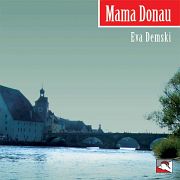 Eva Demski | Mama Donau