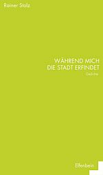 Rainer Stolz | Während mich die Stadt erfindet Rainer Stolz | Während mich die Stadt erfindet