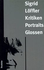 Sigrid Löffler | Kritiken, Portraits, Glossen