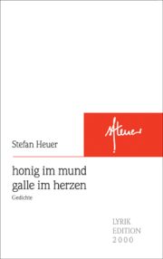 Stefan Heuer | honig im mund - galle im herzen